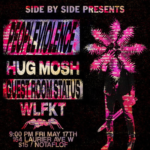05/17/24: PEOPLEVIOLENCE (T.O./NYC) with HUG MOSH + Guest Room Status + WLFKT